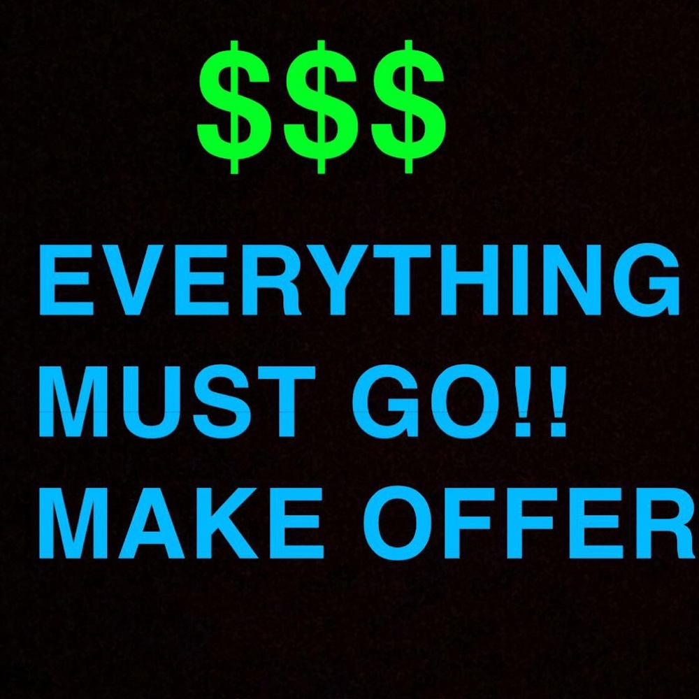 I need everything GONE!